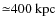 ${\simeq}400~ {\rm kpc}$