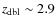 $z_{\rm dbl}\sim2.9$