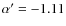 $\alpha^\prime=-1.11$