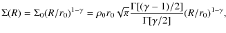 $\displaystyle \Sigma(R) = \Sigma_0 (R/r_0)^{1-\gamma}= \rho_0 r_0 \sqrt{\pi}\frac{ \Gamma[(\gamma-1)/2]}{\Gamma[\gamma/2]} (R/r_0)^{1-\gamma},$
