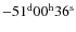 $-51^{\rm d}00^{\rm h}36^{\rm s}$