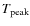 $T_{\rm {peak}}$