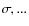 $\sigma ,... $