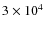 $3\times 10^{4}$