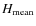 $H_{\rm mean}$