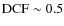 $\rm DCF \sim 0.5$