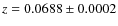 $z=0.0688 \pm 0.0002$