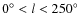 $0^{\circ} < l < 250^{\circ}$