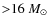 ${>}16~M_{\odot}$