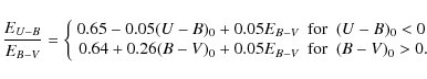 \begin{displaymath}\frac{E_{U-B}}{E_{B-V}} = \left\{ \begin{array}{rcl}
0.65-0.0...
...0.05 E_{B-V} & \mbox{for} & (B-V)_{0} > 0.
\end{array}\right.
\end{displaymath}