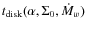 $t_{\rm disk}(\alpha, \Sigma_{0}, \dot{M}_{w})$