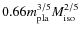 $0.66m_{\rm pla}^{3/5}M_{\rm iso}^{2/5}$