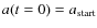 $a(t=0)=a_{\rm start}$