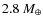 $2.8~M_\oplus$
