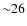 ${\sim}26$