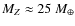 $M_{Z}\approx 25~M_\oplus$
