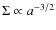 $\Sigma\propto a^{-3/2}$