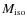 $M_{\rm iso}$