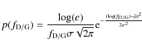 \begin{displaymath}%
p(f_{\rm D/G})=\frac{\log(e)}{f_{\rm D/G}\sigma \sqrt{2 \pi...
...{\rm e}^{-\frac{(\log(f_{\rm D/G})-\tilde{\mu})^2}{2\sigma^2}}
\end{displaymath}
