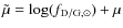 $\tilde{\mu}=\log(f_{\rm D/G,\odot})+\mu$
