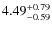 $\rm 4.49_{-0.59}^{+0.79}$