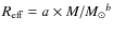 $R_{\rm eff}= a\times {M/M_{\odot }}^{b}$