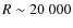$R\sim20~000$