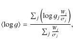 \begin{displaymath}\langle \log g\rangle = \frac{\sum_{j}\left(\log g_j\frac{W_j}{\sigma_j}\right)}{\sum_{j}\frac{W_j}{\sigma_j}},
\end{displaymath}
