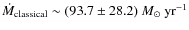 $\dot{M}_{{\rm classical}}\sim (93.7 \pm 28.2)~{M}_{\odot}~{\rm yr}^{-1}$