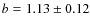 $ b=1.13 \pm 0.12$