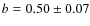 $ b = 0.50 \pm
0.07$