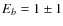 $E_b=1\pm 1$