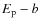 $E_{\rm p}-b$