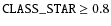$\texttt{CLASS\_STAR} \ge 0.8$