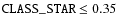 $\texttt{CLASS\_STAR} \le 0.35$