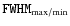 $\rm {\texttt {FWHM}_{max/min}}$