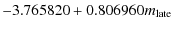 $\displaystyle -3.765820+0.806960m_{\rm late}$