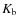 $K_{\rm b}$