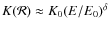 $K({\cal R})\approx K_0 (E/E_0)^\delta$