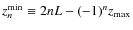 $z_{n}^{\rm min}\equiv 2 n L - (-1)^n z_{\rm max}$