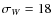$\sigma_{W} = 18$