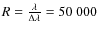 $R = \frac{\lambda}{\Delta\lambda} = 50~000$
