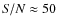 ${\it S/N} \approx 50$