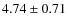 $4.74\pm 0.71$