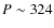 $P \sim 324$