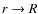 $r\rightarrow R$