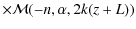 $\displaystyle \times\mathcal{M}(-n,\alpha,2k(z+L))$