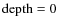 ${\rm depth}=0$
