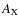 $A_{\rm X}$