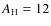 $A_{\rm H}=12$